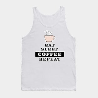 Eat Sleep Coffee Repeat - Funny Quote Tank Top